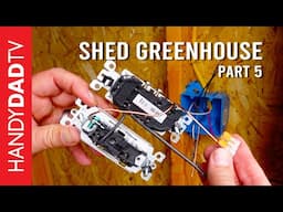 How to wire a Shed (Shed/Greenhouse Combo: Part 5)