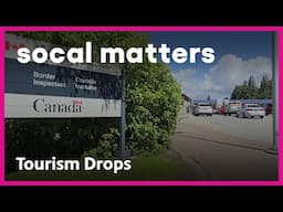 Canadians Pull Back on Travel to California Because of Trump | SoCal Matters | PBS SoCal