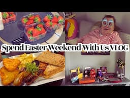 Spend Easter Weekend With Us VLOG