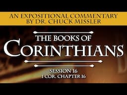The Books of 1&2 Corinthians - Session 16 of 22 - An Expositional Commentary by Chuck Missler