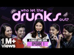 Who Let The Drunks Out! Comedy Game Show | Ep1