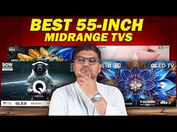 Best 55-inch midrange TVs to buy in India in 2025