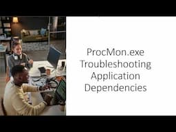 Diagnose App Failures with ProcMon + "Dependencies" Tool (Real Examples)
