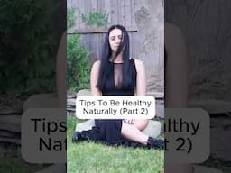 Tips To Be Healthy Naturally (Part 2) #healthyliving #healthtips #holisticliving #holisticlifestyle