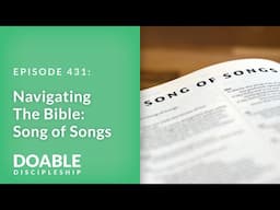 E431 Navigating the Bible: Song of Songs