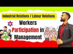 Industrial/Labour Relations | BBM | Workers Participation in Management | Nepali Tricks Ujjwal