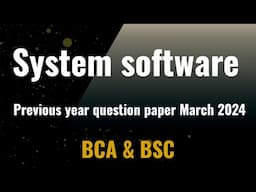System software previous year question paper March 2024 Calicut University bca bsc cs