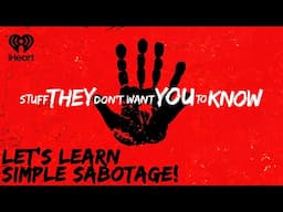 Let's Learn Simple Sabotage! | STUFF THEY DON'T WANT YOU TO KNOW