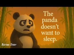 The Panda Doesn't Want to Sleep 🔯THE IDEAL Soothing Bedtime Stories for Toddlers and Kids💤