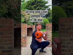 Build strong and lean body in 20 min complex