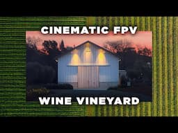 Flying an FPV Drone at a Winery in Napa Valley - Full Flight