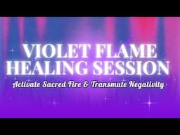 POWERFUL Violet Flame Healing 🔥 Transmute Negativity, Cleanse Your Energy, Release Blocks