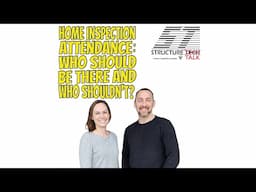PODCAST with video: Home Inspection Attendance: Who should be there and who shouldn't?