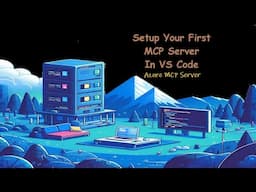 Setup Your First MCP Server - VS Code + Azure MCP Server + GitHub Copilot
