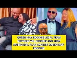 QUEEN MAY EDOCHIE LEGAL TEAM EXPOSED YUL EDOCHIE and JUDY AUSTIN EVIL PLAN AGAINST QUEEN MAY EDOCHI