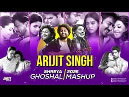 Arijit Singh x Shreya Ghoshal Mashup 2025 | AMEET Mashup | Best of Arijit & Shreya Love Songs | 2025