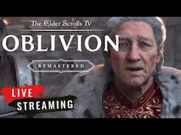OBLIVION REMASTERED Gameplay Stream – A Classic Reborn Tonight!