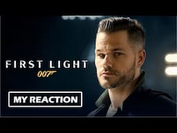 007 FIRST LIGHT | My Reaction