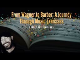 From Wagner To Barber: A Journey Through Music Exercises