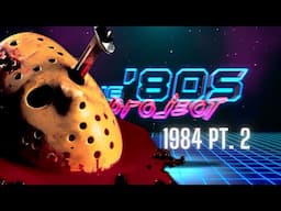 The '80s Project: Watching EVERY '80s Horror Movie - 1984, pt. 2