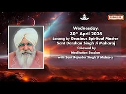 Satsang By Gracious Master Sant Darshan Singh Ji Maharaj - Apr 30, 2025