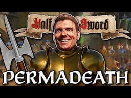 Half Sword's New PERMADEATH Mode Completely BROKE ME!