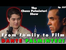 From Family to Film w/ Dante Palminteri | Chazz Palminteri Show | EP 227
