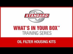Oil Filter Housing Kits | Standard® WIYB Training Series