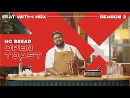 No-Bread Open Toast | Hrithik Roshan’s Clean & Quick Lunch Recipe | Eat With HRX Season 2