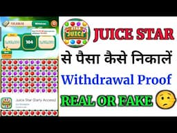 Juice Star Game Withdrawal || Juice Star Game Se Withdrawal Kaise Kare || Juice Star Real or Fake