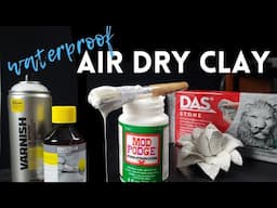 How To WATERPROOF Air Dry Clay
