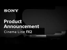 Product Announcement Cinema Line FX2 | Sony | α
