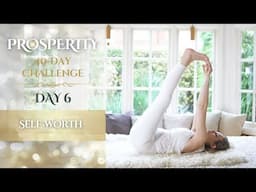 Day 6 | Self Worth | 40-Day Prosperity Challenge with Mariya