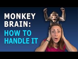Monkey Mind: How to Deal with a Wandering Mind While Meditating