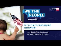 Podcast | The Future of Birthright Citizenship