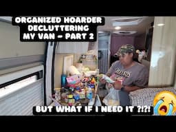 The Struggle of Letting Things Go - What If I NEED It!😭 My Journey to Decluttering My Van - Part 2