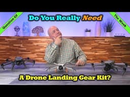 Question of the Week - Do You Really Need a Landing Gear Kit?
