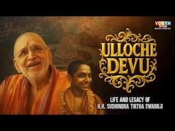 Ulloche Devu | A Life of Devotion | Tribute to Shrimad Sudhindra Thirtha Swamiji