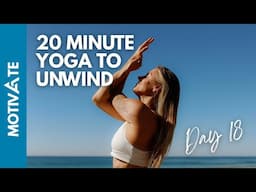 20 MINUTE YOGA TO UNWIND | DAY 18 | 21 Day 'Motivate' Challenge.. Ashley Freeman