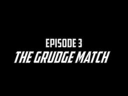 Chasing Greatness: The Grudge Match (Episode 3)