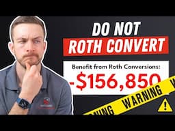 6 Reasons Roth Conversions DON'T Work In Your Situation
