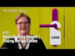 The Best Part of Moving | Decluttering Regret | Fixing No-go Zones - The Clutter Fairy Weekly #255