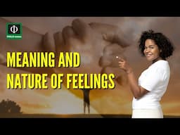 Meaning and Nature of Feelings