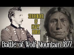 Battle of Wolf Mountain 1877 & The Surrender of Crazy Horse