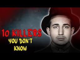 10 Serial Killers You’ve Never Heard Of – But Should Fear: Serial Killer Documentary