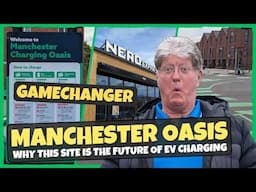 Why The Manchester Charging Oasis Is A Gamechanger For EV Charging!