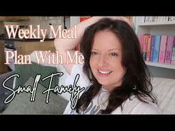 Meal Plan With Me For My Small Family | Weekly Family Meal Planning
