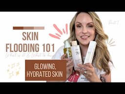 Skin Flooding 101: What It Is + What to Buy for Glowing, Hydrated Skin + HAUL