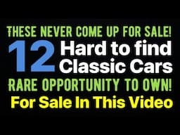 THESE RARELY EVER COME UP FOR SALE! 12 RARE AND HARD TO FIND CLASSIC CARS, AND STREET RODS FOR SALE!