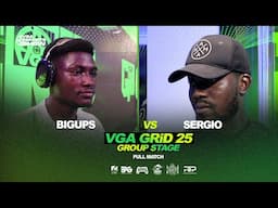 VGA GRID Shocker❗❗BIGUPS VS SERGIO | VGA GRID 25 | GROUP STAGE - FULL MATCH